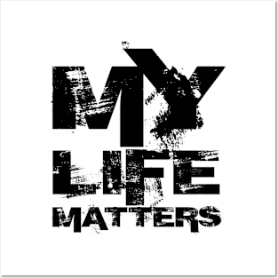 MY LIFE MATTERS Posters and Art